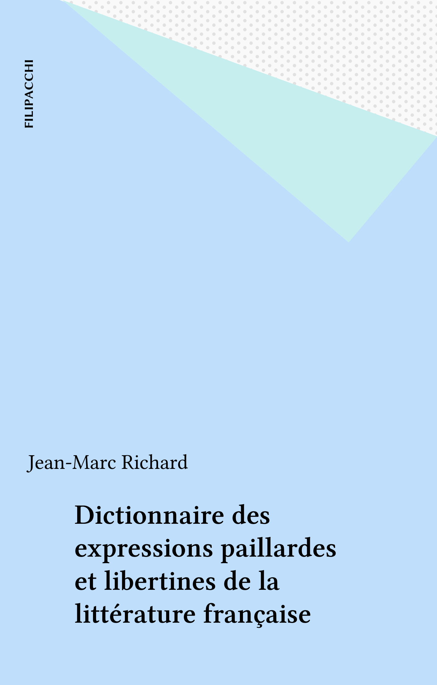 Dictionnaire des expressions paillardes et libertines de la littérature  française